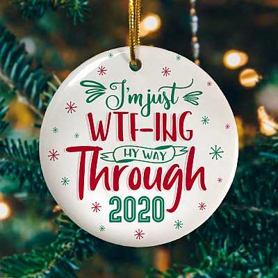 Alternative view of I'm Just WTF-Ing My Way Through 2020 Funny Christmas Circle Ornament Keepsake