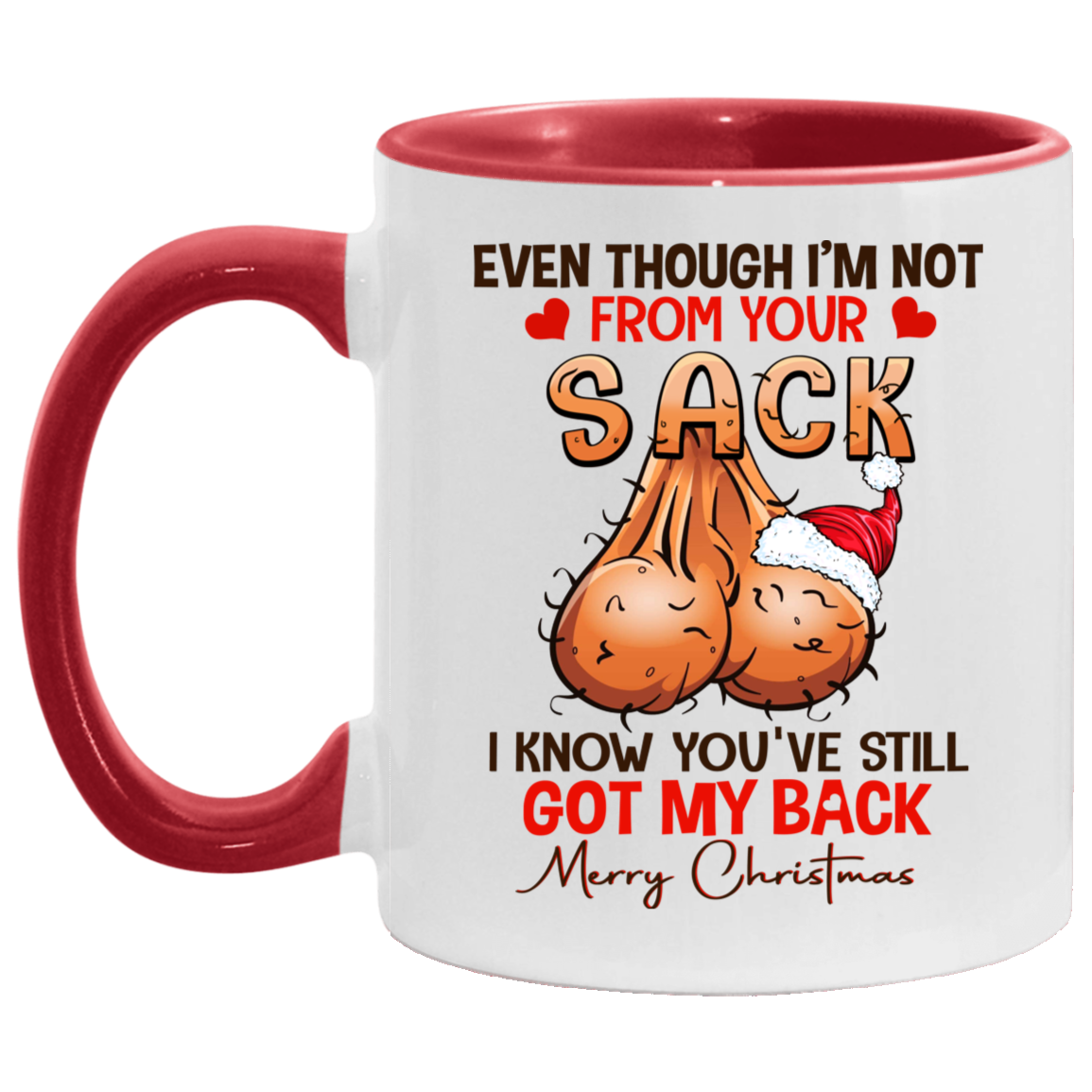Even Though I'm Not From Your Sack I Know You've Still Got My Back Merry Christmas Dad Accent Mug - Coffee Mug, White/Red, 11 oz. Accent Mug