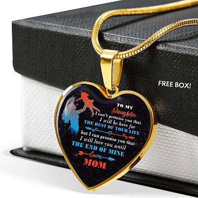 Mom To My Daughter I Can't Promise You that I Will Be Here for The Rest Of Your Life Heart Pendant Necklace - Heart Luxury Necklace (Gold Plated)