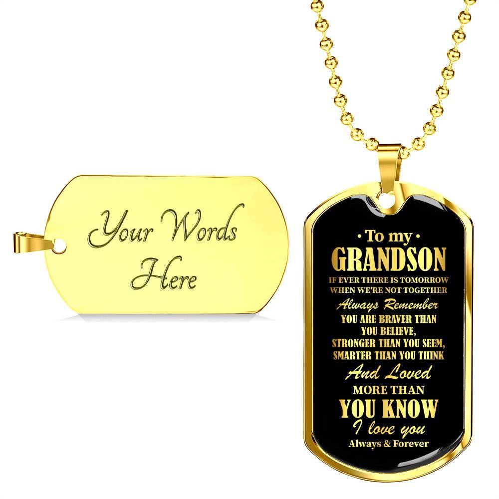 To My Grandson If Ever There Is Tomorrow When We're Not Together Dog Tag Pendant Necklace - Dog Tag (Gold Plated)