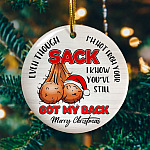 Even Though I'm Not From Your Sack I Know You've Still Got My Back Funny Step Dad Gift Christmas Circle Ornament