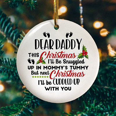 Daddy This Christmas I'll Be Snuggled Up In Mommy's Tummy But Next Christmas Circle Ornament - Gifts for New Dad