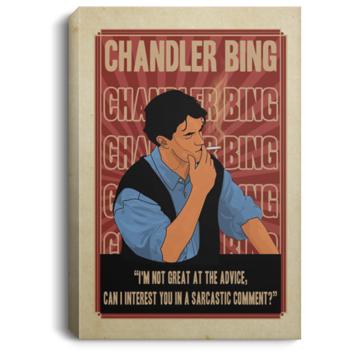 Chandler Bing Quote It's Not Great At Advice Gallery Wrapped Framed Canvas Prints - Unframed Poster, White, 0.75'' Framed Canvas