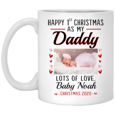 Personalized Custom Photo Happy 1st Christmas As My Daddy Lots Of Love Baby Name Customized Ceramic Coffee Mug, White, 11 oz. White Mug