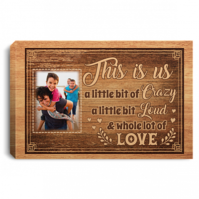Custom Photo This Is Us a Little Bit of Crazy Wrapped Framed Canvas Prints - Unframed Poster - Home Decor Wall Art, White, 0.75'' Framed Canvas
