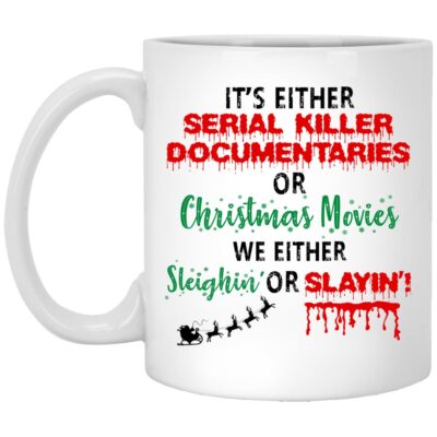 It’s Either Serial Killer Mug, White, 11 oz. White Mug
