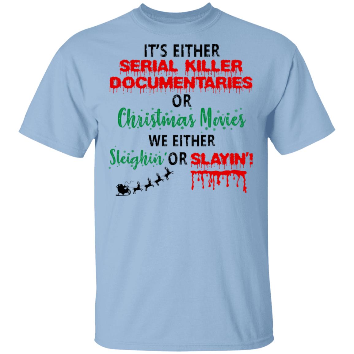 It’s Either Serial Killer Shirt, Light Blue, Unisex T-Shirt