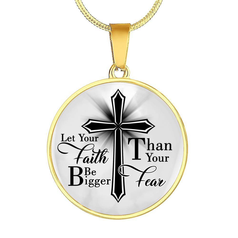 Let Your Faith Be Bigger Than Your Fear Christian Cross Circle Pendant Necklace Gifts - Circle Luxury Necklace (Gold Plated)