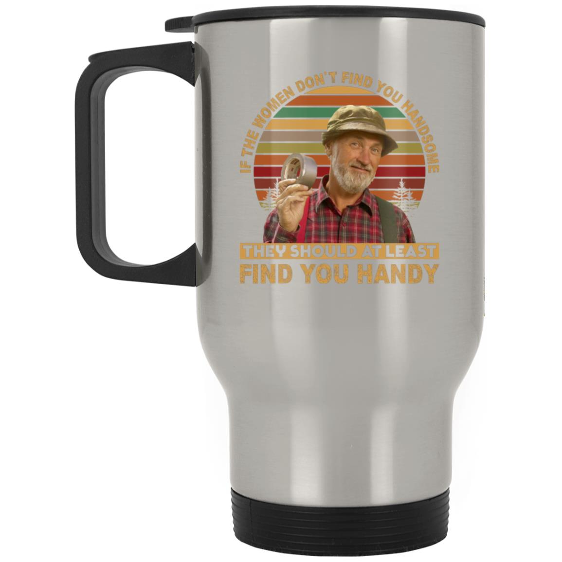 If The Women Don't Find You, Silver, 14 oz. Silver Travel Mug