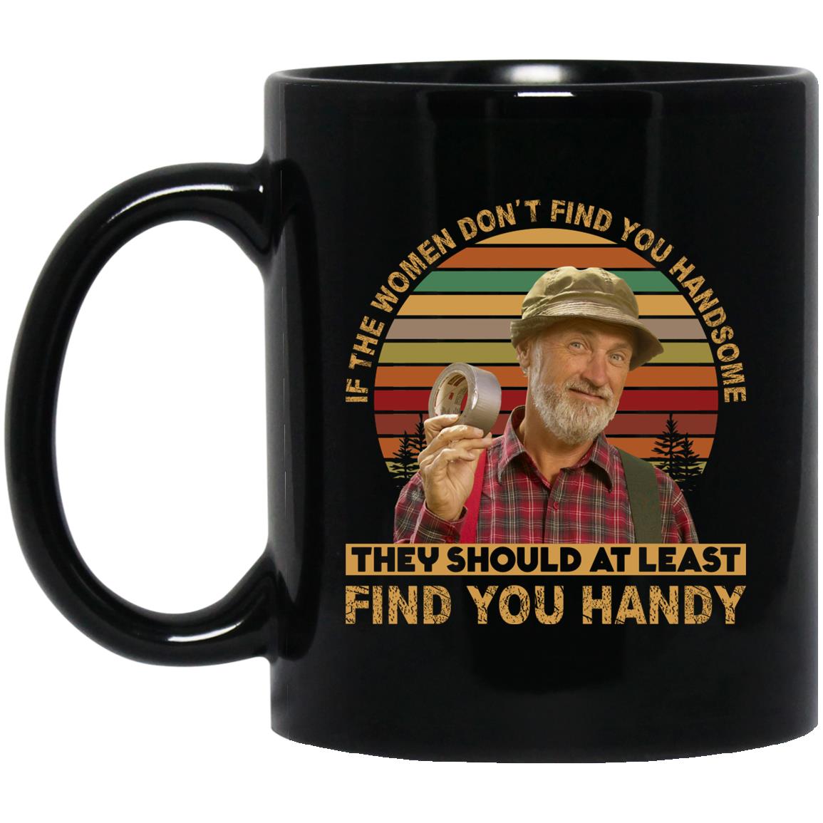 If The Women Don't Find You, Black, 11 oz. Black Mug