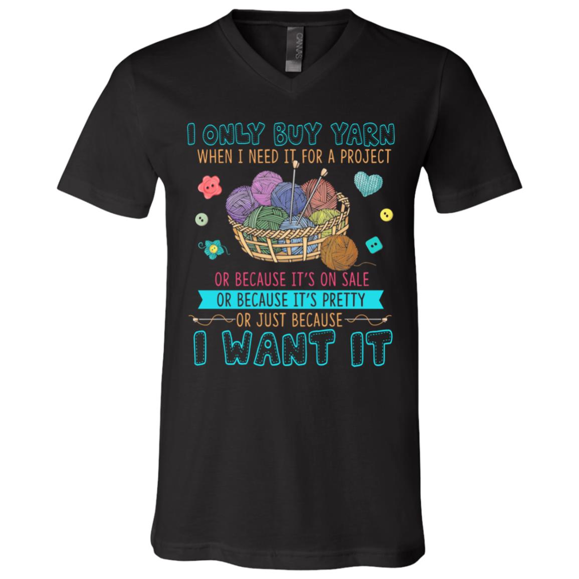 I Only Buy Yarn When I Need It Shirt, Black, V-Neck T-Shirt