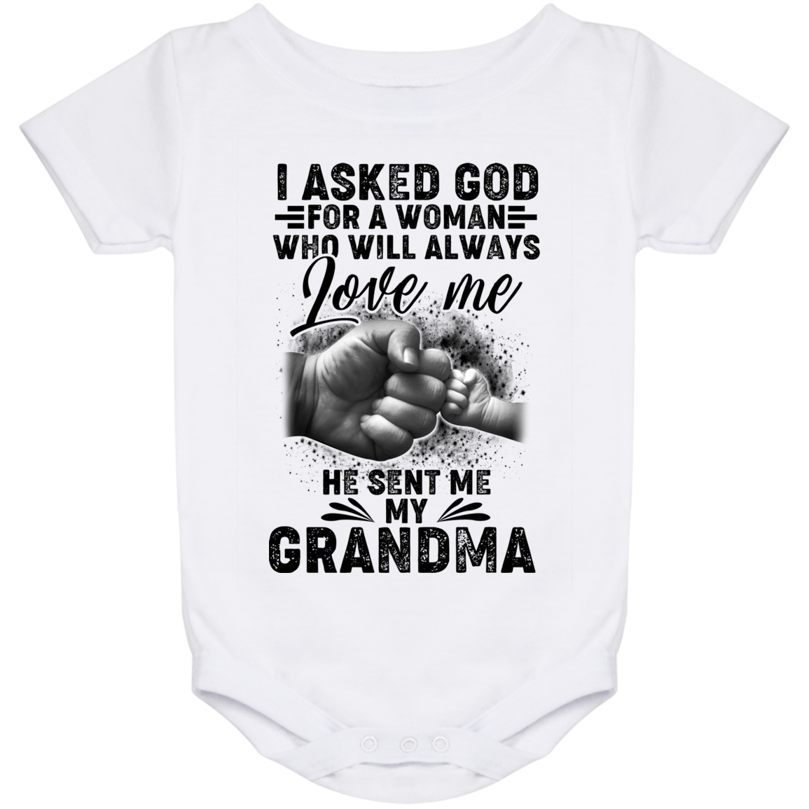 I Asked God for A Woman Who Will Always Love Me He Sent My Grandma Baby Onesie - Baby Infant Bodysuit, White, Baby Onesie - 24 Month
