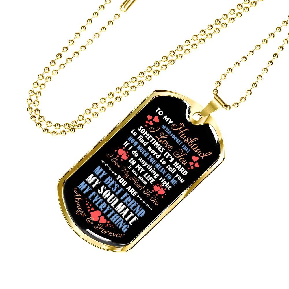 To My Husband Never Forget That I Love You Your Are My Best Friend My Soulmate Dog Tag Pendant Necklace - Dog Tag (Gold Plated)