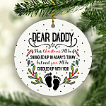 Dear Daddy This Christmas I'll Be Snuggled Up in Mommy's Tummy Christmas Ornament - Holiday Flat Circle Ornament