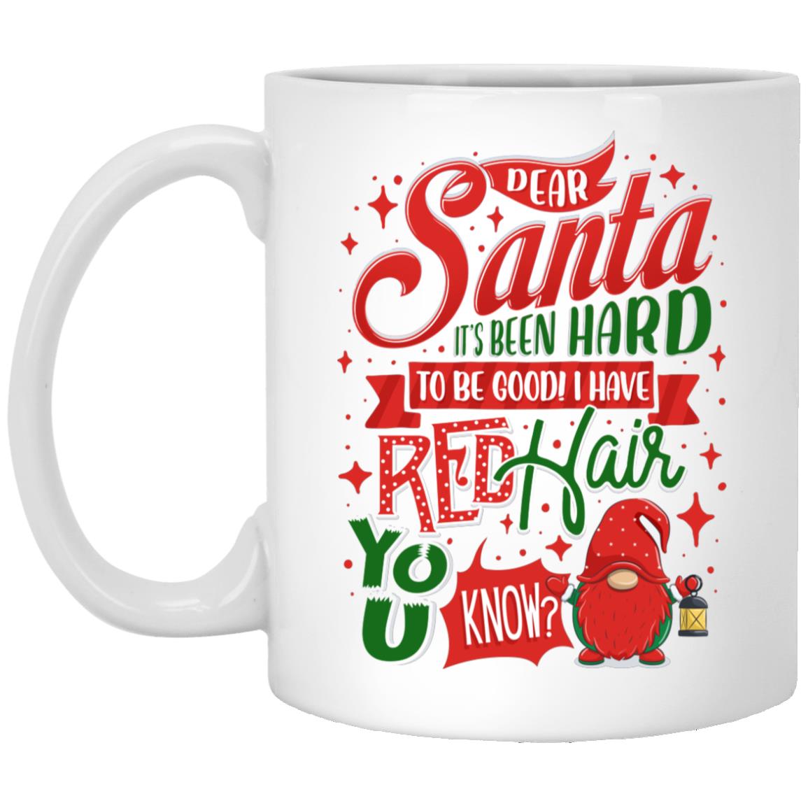 Dear Santa It's Been Hard, White, 11 oz. White Mug Dear Santa It's Been Hard, White, 11 oz. White Mug