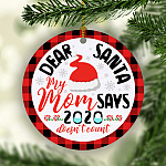 Dear Santa My Mom Says 2020 Doesn't Count Quarantine Christmas Pandemic Circle Ornament