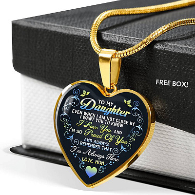 Mom To My Daughter Even When I Am Not Close By I Want You To Know I Love You I'm Always There Heart Pendant Necklace - Heart Luxury Necklace (Gold Plated)