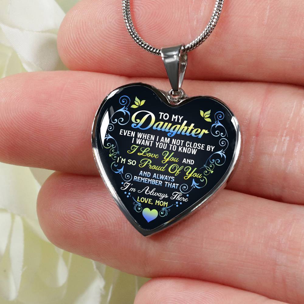 Mom To My Daughter Even When I Am Not Close By I Want You To Know I Love You I'm Always There Heart Pendant Necklace - Heart Luxury Necklace (Silver)