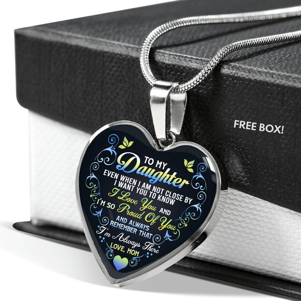 Mom To My Daughter Even When I Am Not Close By I Want You To Know I Love You I'm Always There Heart Pendant Necklace - Heart Luxury Necklace (Silver)