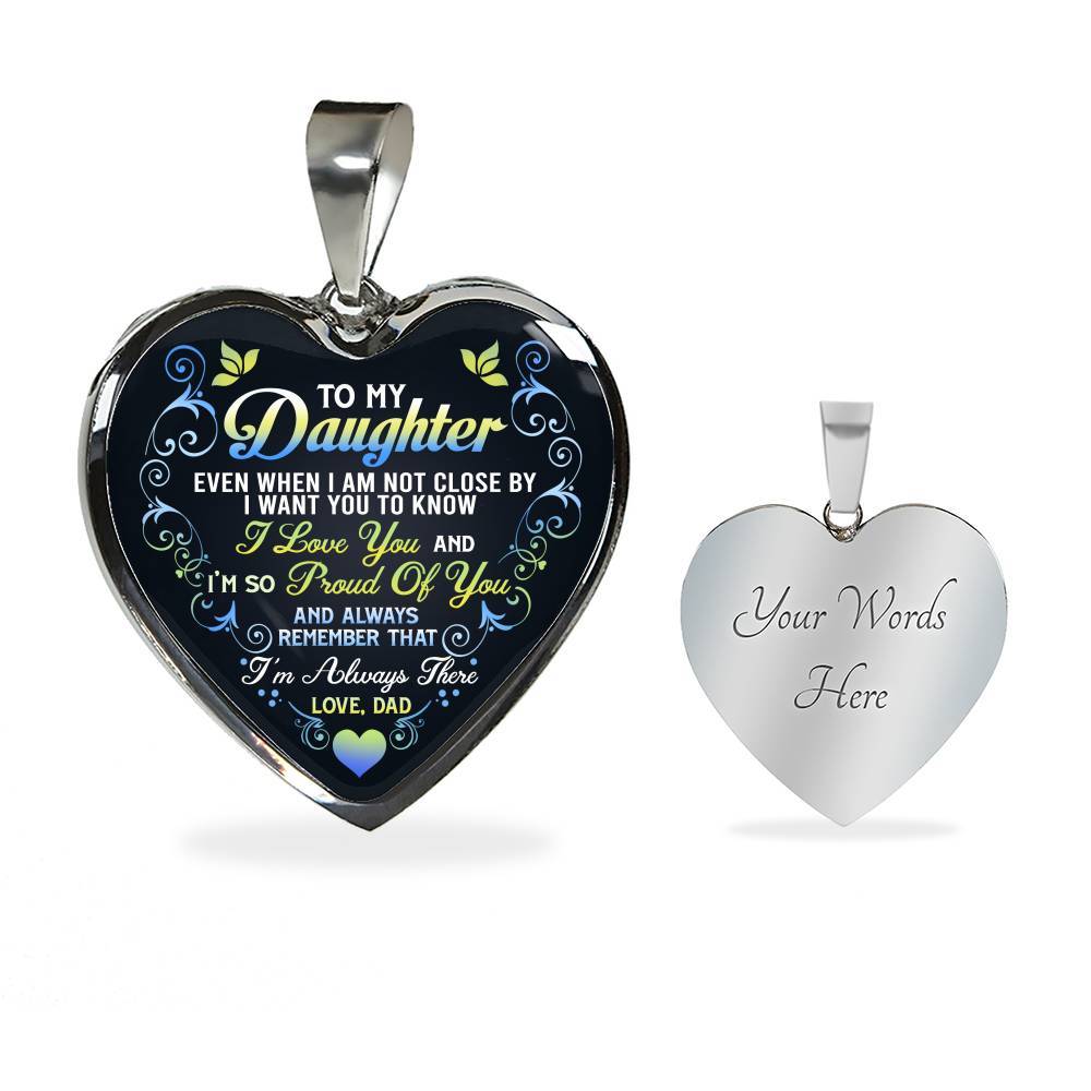 Dad To My Daughter Even When I Am Not Close By I Want You To Know I Love You I'm Always There Heart Pendant Necklace - Heart Luxury Necklace (Silver)