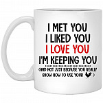 I Met You Mug, White, 11 oz. White Mug