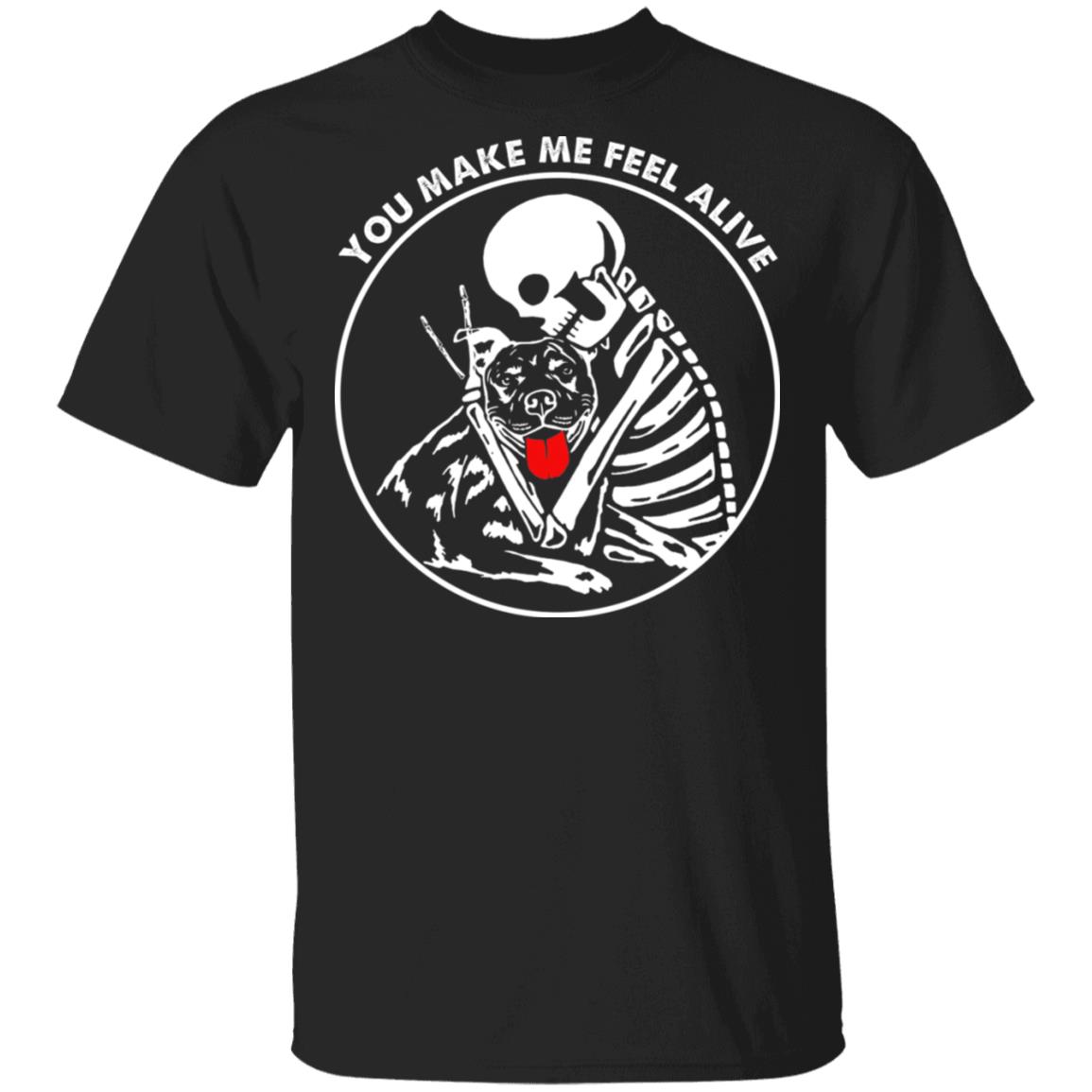 You Make Me Feel Alive T-Shirt, Black, Unisex T-Shirt