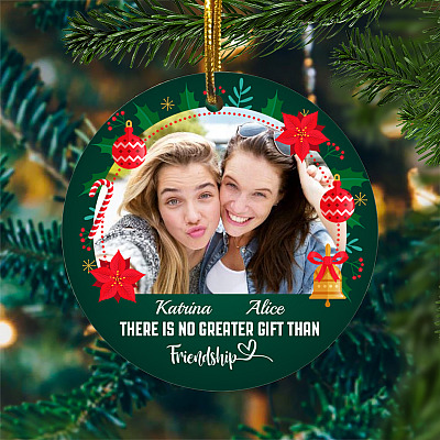 Personalized Photo There Is No Greater Gift Than Friendship Circle Ornament - Christmas Gift for Best Friend
