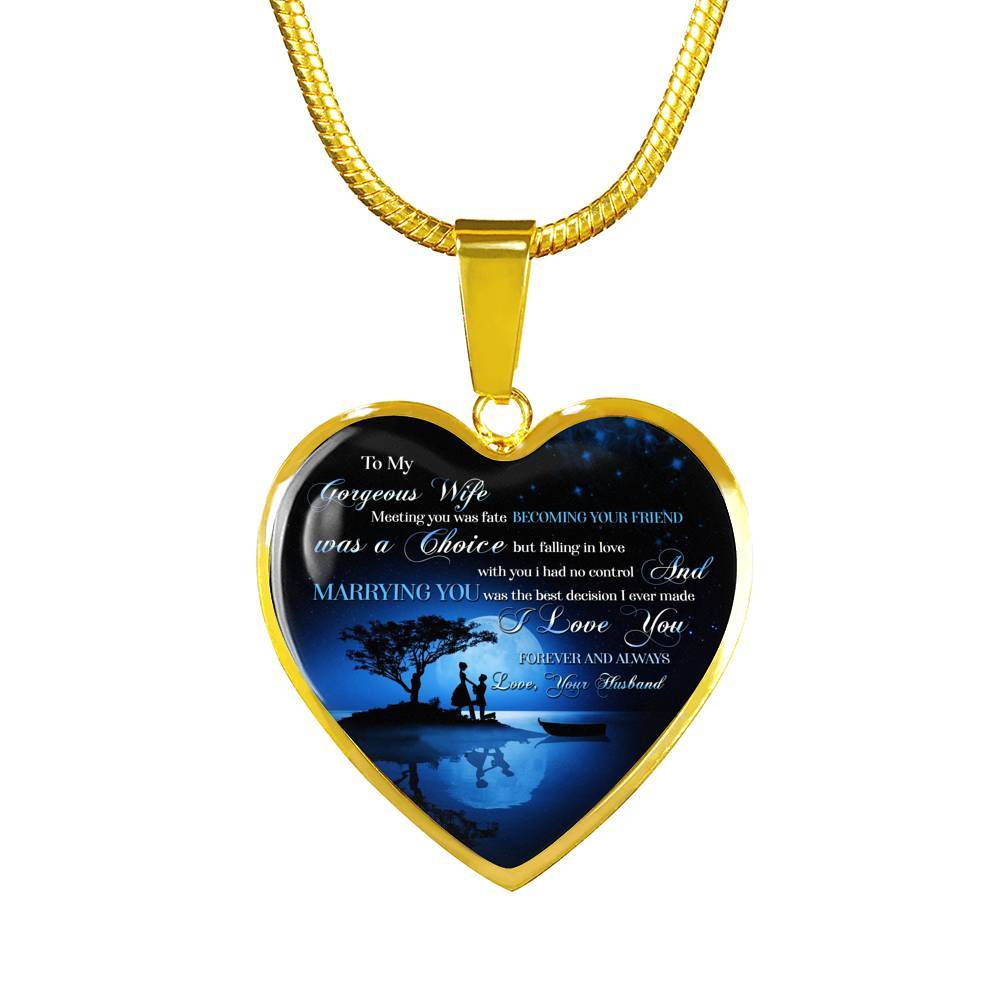 To My Gorgeous Wife Meeting You Was Fate Marrying You Was The Best Decision I Ever Made Heart Pendant Necklace - Heart Luxury Necklace (Gold Plated)