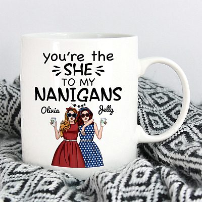 Personalized You're The She To My Nanigans Bestie Gift Ceramic Coffee Mug - Personalized Best Friends Mug