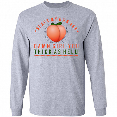 Slap That Butt Damn Girl Hoodie, Sport Grey, Long Sleeve