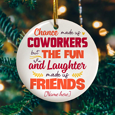 Alternative view of Personalized Chance Made Us Coworkers but The Fun and Laughter Made Us Friends Christmas Circle Ornament