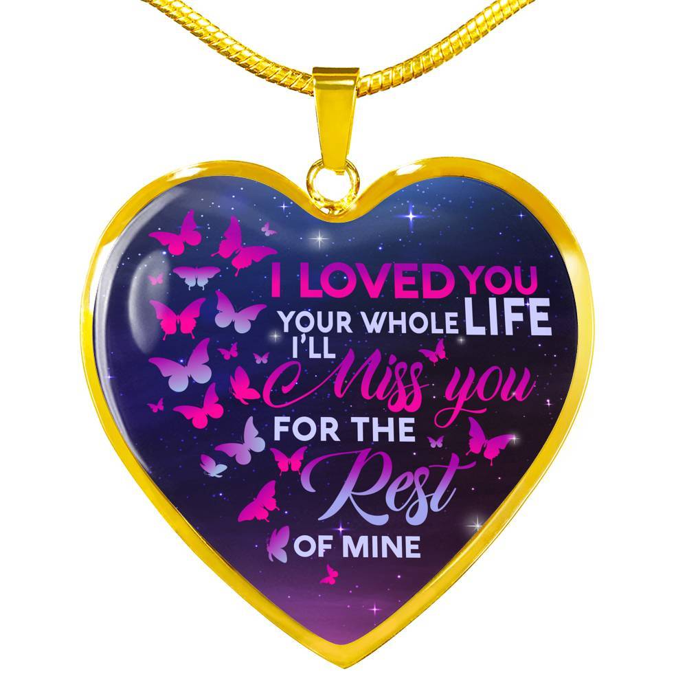 I Loved You Your Whole Life I'll Miss You For The Rest Of Mine Butterfly Heart Pendant Necklace - Heart Luxury Necklace (Gold Plated)