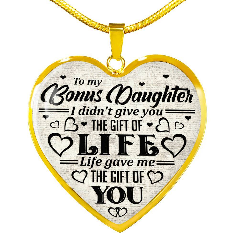 To My Bonus Daughter I Didn't Give You The Gift Of Life Life Gave Me The Gift Of You Heart Pendant Necklace - Heart Luxury Necklace (Gold Plated)