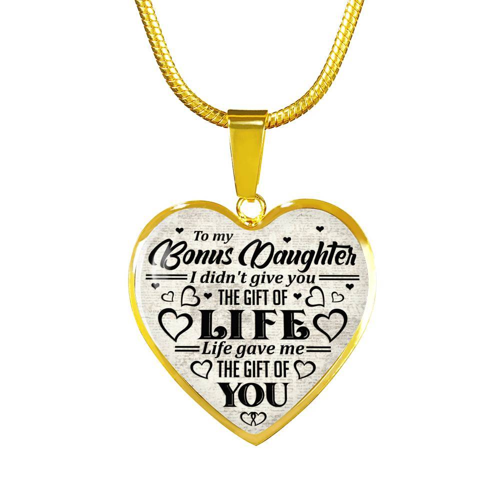 To My Bonus Daughter I Didn't Give You The Gift Of Life Life Gave Me The Gift Of You Heart Pendant Necklace - Heart Luxury Necklace (Gold Plated)