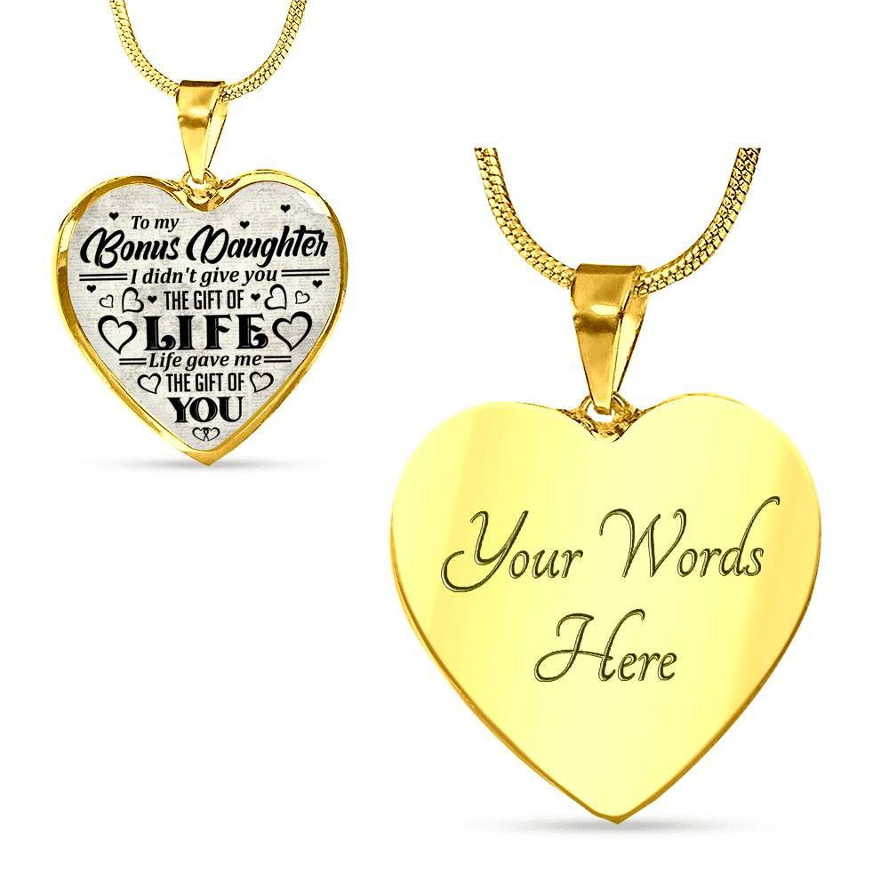 To My Bonus Daughter I Didn't Give You The Gift Of Life Life Gave Me The Gift Of You Heart Pendant Necklace - Heart Luxury Necklace (Gold Plated)