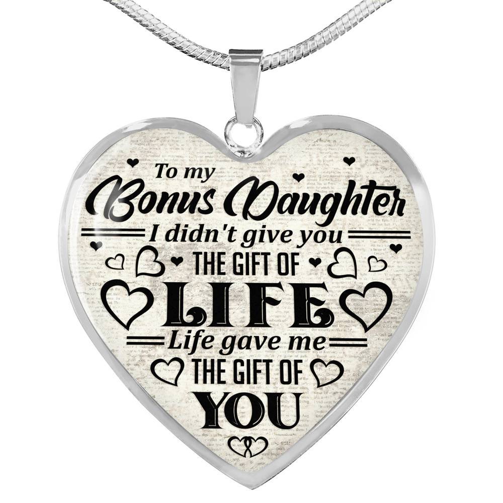 To My Bonus Daughter I Didn't Give You The Gift Of Life Life Gave Me The Gift Of You Heart Pendant Necklace - Heart Luxury Necklace (Silver)