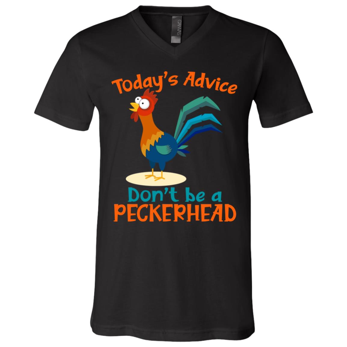 Today's Advice Don't Be A Peckerhead, Black, V-Neck T-Shirt