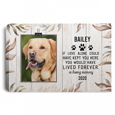 Personalized Photo If Love Alone Could Have Kept You Here You Would Have Lived Forever Framed Canvas - Unframed Poster, White, 0.75'' Framed Canvas