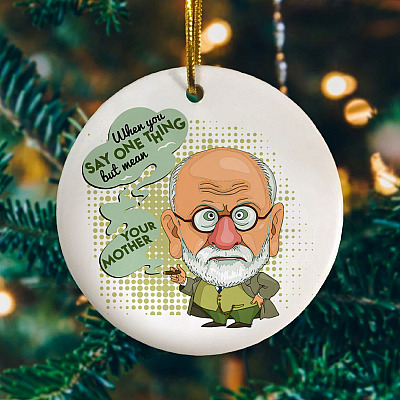 When You Say One Thing But Mean Your Mother Decorative Ornament keepsake - Holiday Flat Circle Ornament