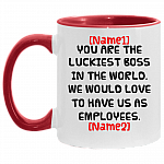 Personalized You Are the Luckiest Boss in The World We Would Love to Have Us as Employees Accent Mug, White/Red, 11 oz. Accent Mug