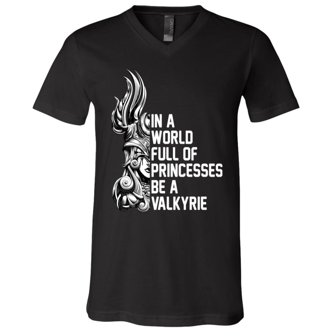 In A World Full Of Princesses Be A Valkyrie, Black, V-Neck T-Shirt In A World Full Of Princesses Be A Valkyrie, Black, V-Neck T-Shirt