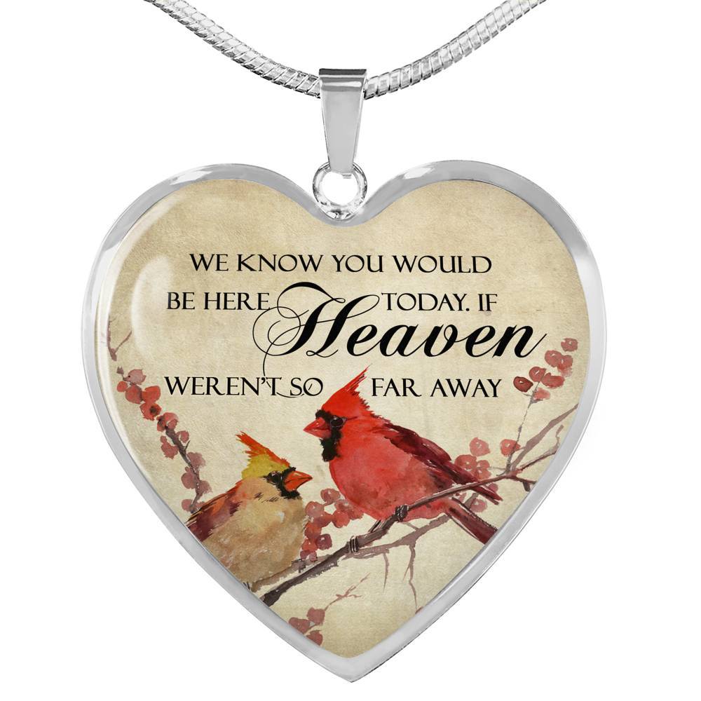 We Know You Would Be Here Today If Heaven Weren't So Far Away Heart Pendant Necklace - Memorial Gift - Heart Luxury Necklace (Silver)