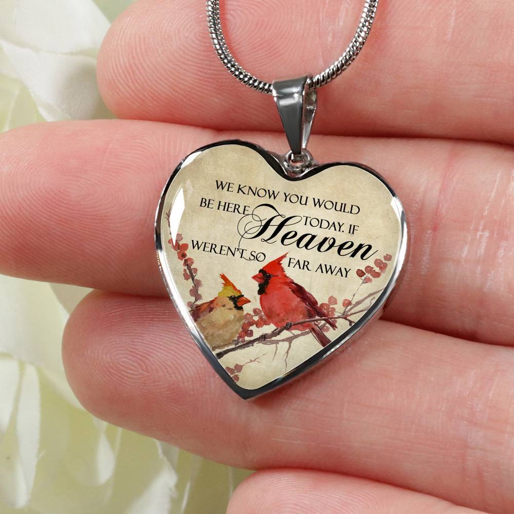 We Know You Would Be Here Today If Heaven Weren't So Far Away Heart Pendant Necklace - Memorial Gift - Heart Luxury Necklace (Silver)