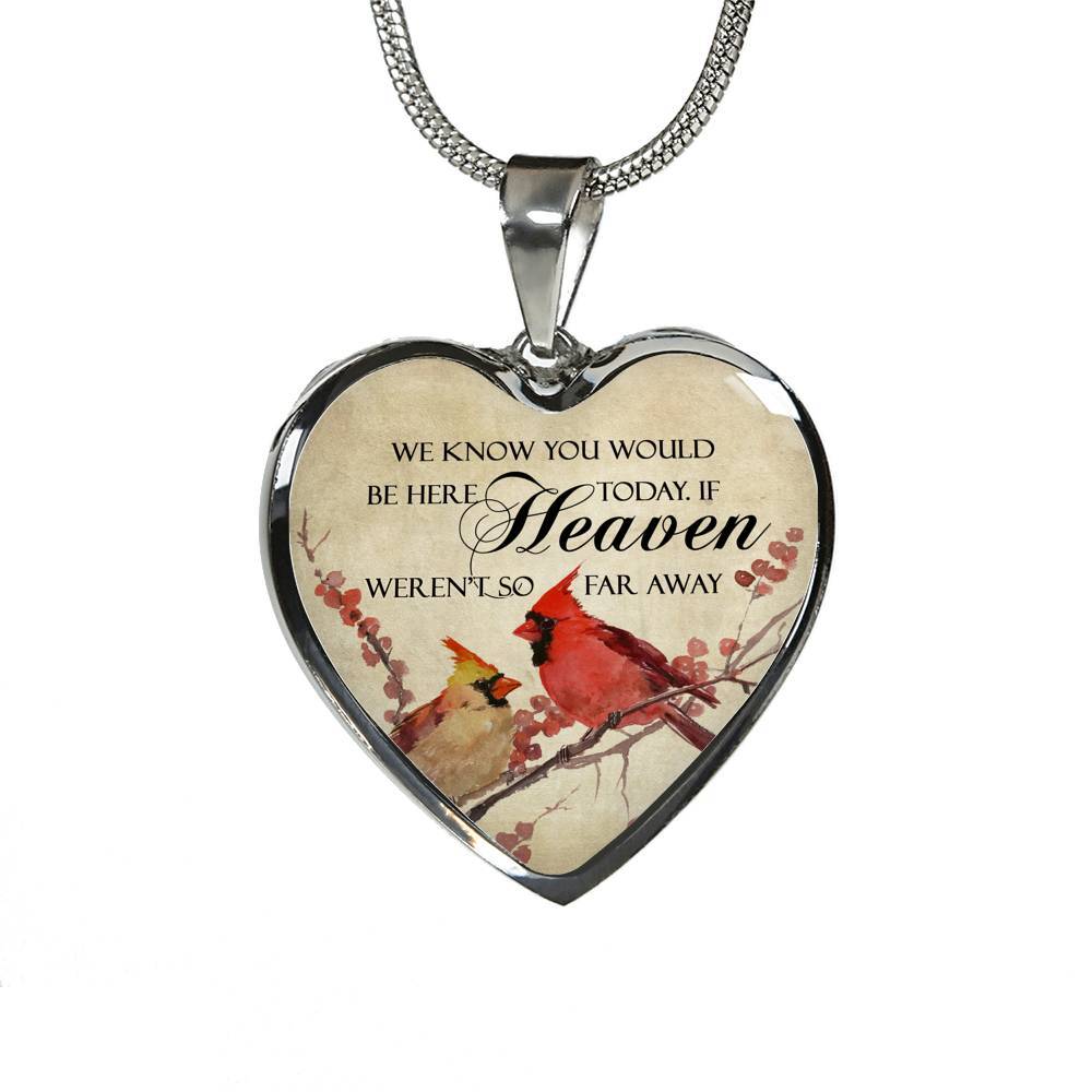 We Know You Would Be Here Today If Heaven Weren't So Far Away Heart Pendant Necklace - Memorial Gift - Heart Luxury Necklace (Silver)