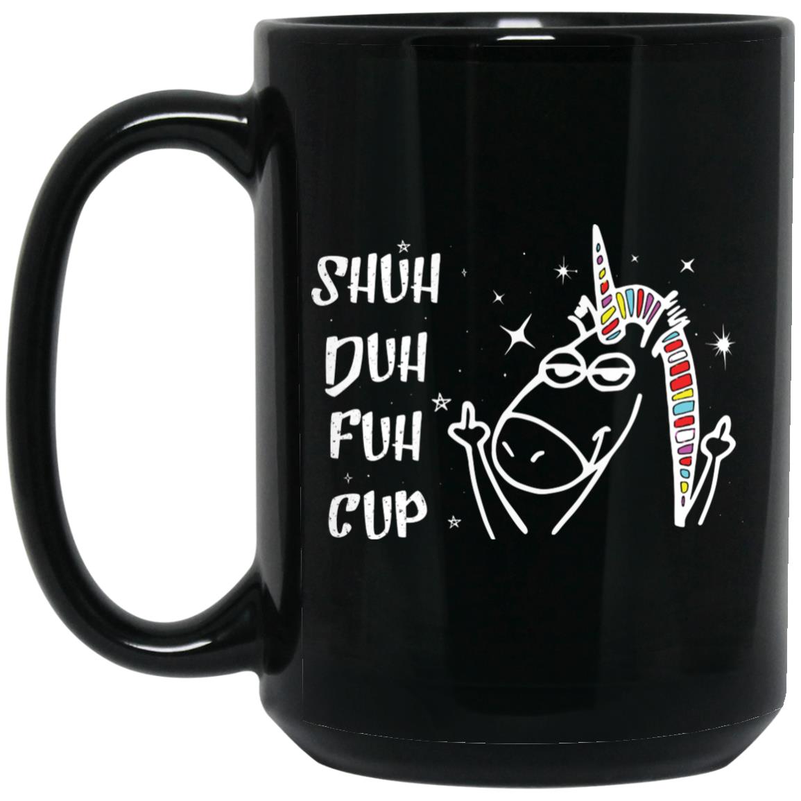 Shut Duh Fuh Cup Mug, Black, 15 oz. Black Mug