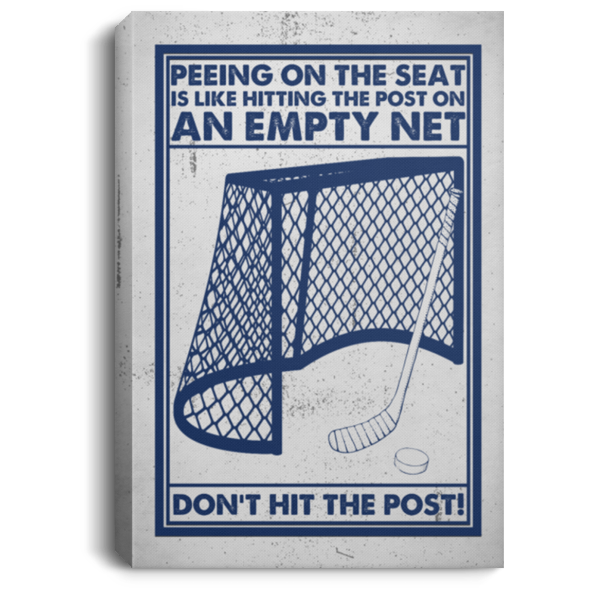 Hockey Goalie Stick Peeing On The Seat Is Like Hitting The Post On An Empty Net Framed Canvas Unframed Poster, White, 0.75'' Framed Canvas