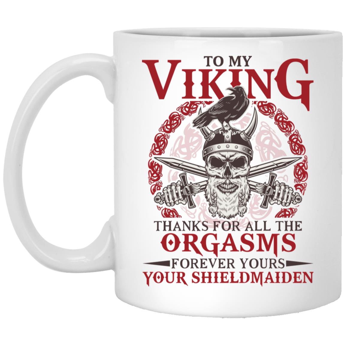 To My Viking Thanks For All The Orgasms Mug, White, 11 oz. White Mug