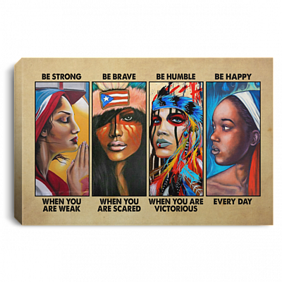 Puerto Rican Girls Be Strong When You Are Weak Be Happy Every Day Framed Canvas Prints - Unframed Poster, White, 0.75'' Framed Canvas