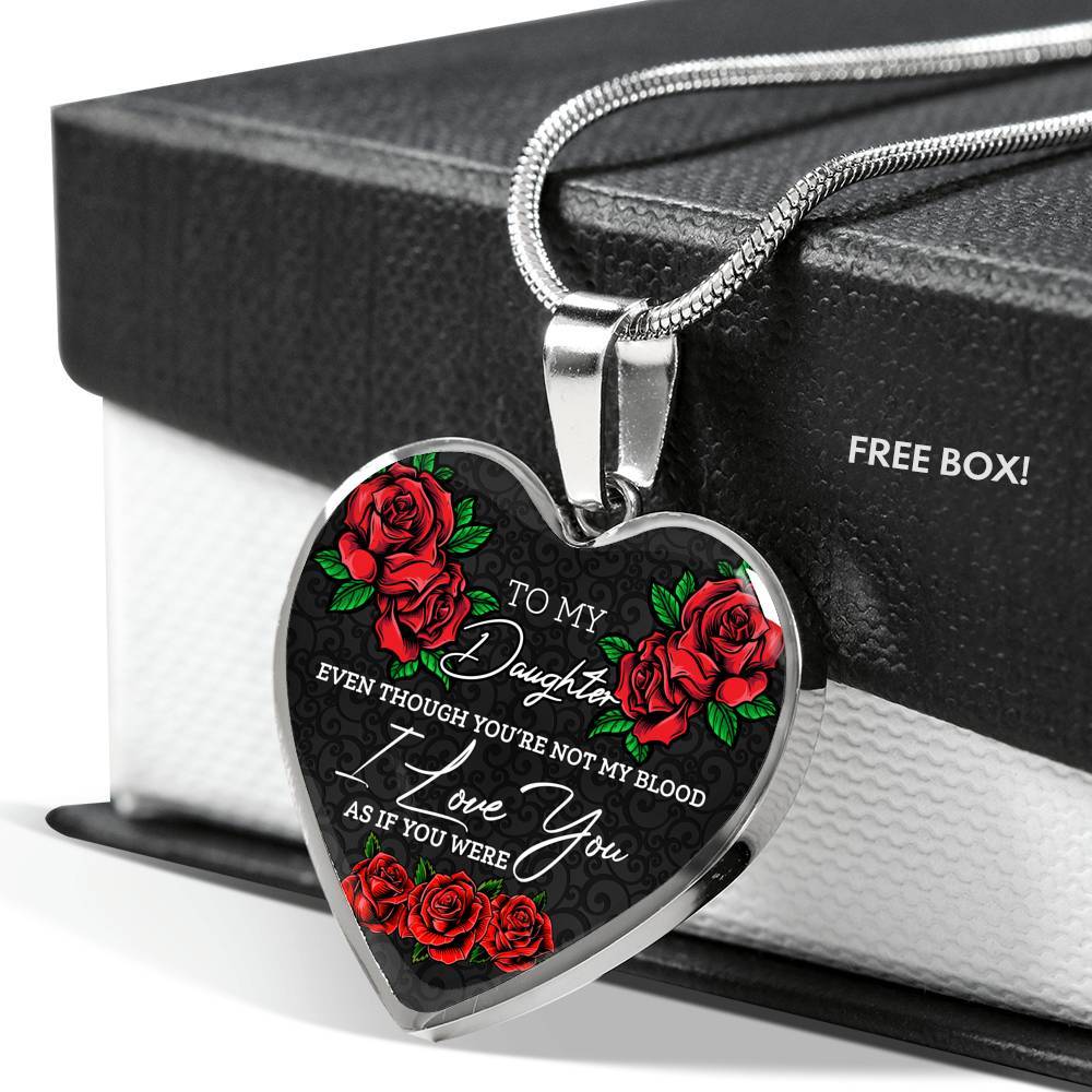 To My Daughter Even Though You're Not My Blood I Love You as If You Were - Step Daughter Heart Pendant Necklace - Heart Luxury Necklace (Silver)