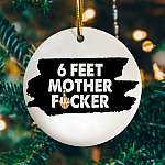 6 Feet Motherfcker Decorative Christmas Ornament - Holiday Flat Circle Ornament - 2021 Ornament Quarantined